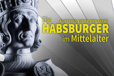 zur Ausstellung Die Habsburger im Mittelalter